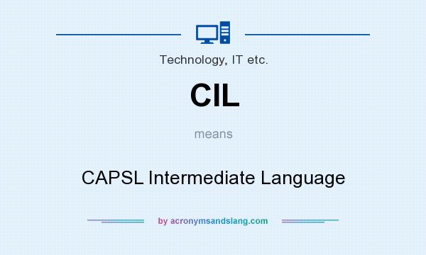 What does CIL mean? It stands for CAPSL Intermediate Language