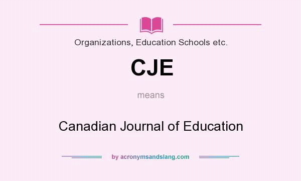 What does CJE mean? It stands for Canadian Journal of Education