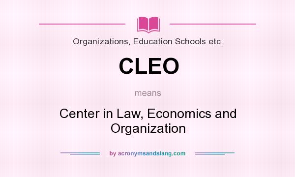 What does CLEO mean? It stands for Center in Law, Economics and Organization