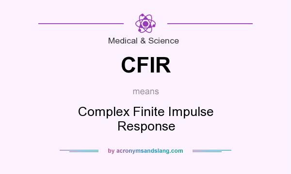 What does CFIR mean? It stands for Complex Finite Impulse Response