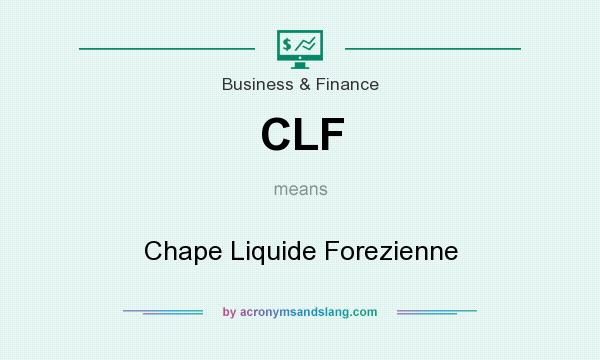 What does CLF mean? It stands for Chape Liquide Forezienne
