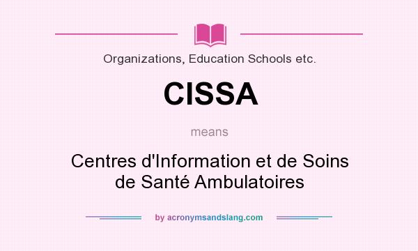 What does CISSA mean? It stands for Centres d`Information et de Soins de Santé Ambulatoires