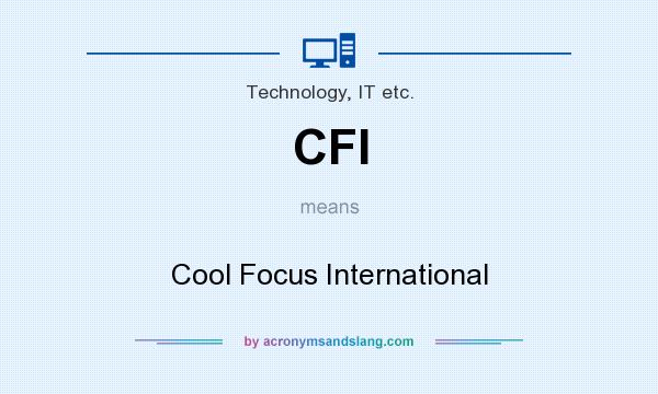 What does CFI mean? It stands for Cool Focus International