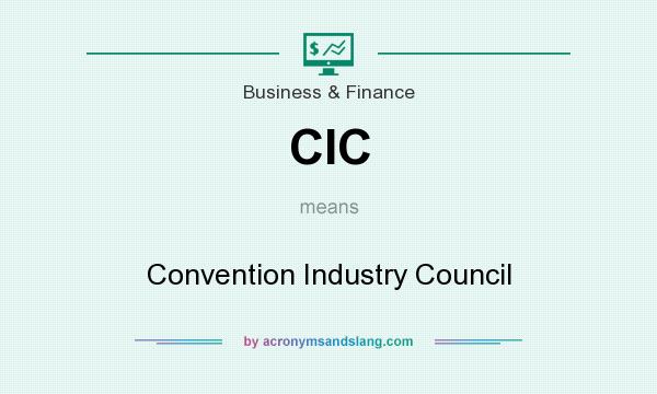What does CIC mean? It stands for Convention Industry Council