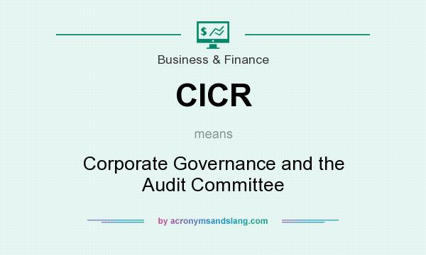 What does CICR mean? It stands for Corporate Governance and the Audit Committee