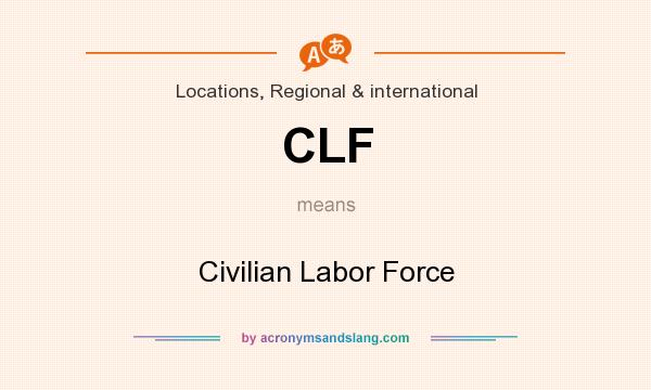 What does CLF mean? It stands for Civilian Labor Force