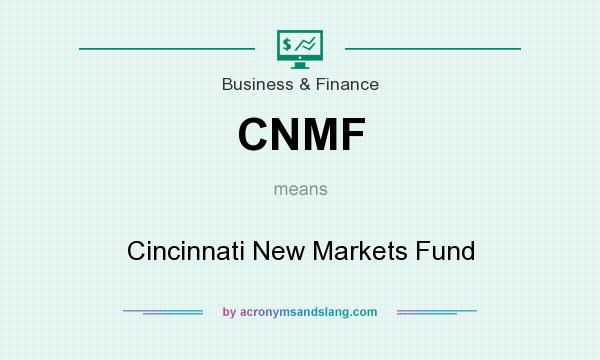 What does CNMF mean? It stands for Cincinnati New Markets Fund