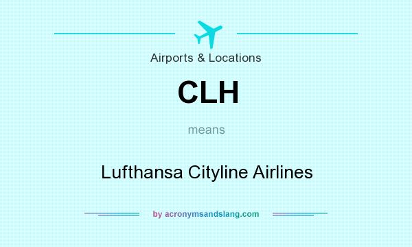 What does CLH mean? It stands for Lufthansa Cityline Airlines