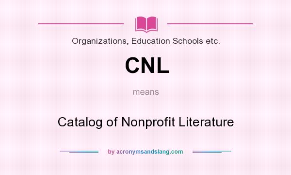 What does CNL mean? It stands for Catalog of Nonprofit Literature