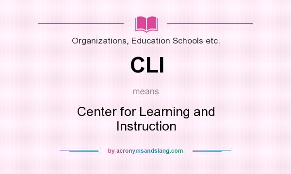 What does CLI mean? It stands for Center for Learning and Instruction