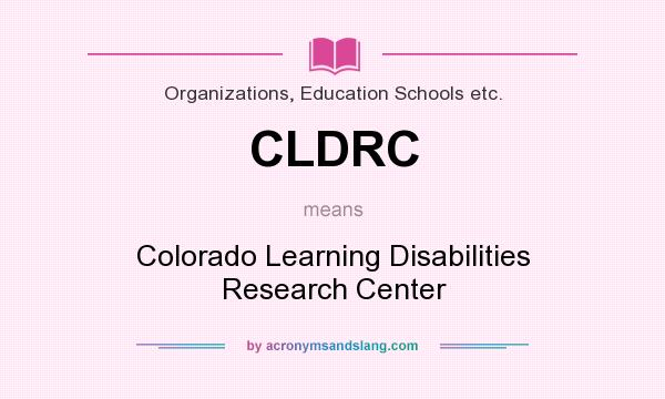 What does CLDRC mean? It stands for Colorado Learning Disabilities Research Center
