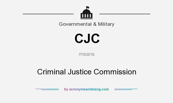 What does CJC mean? It stands for Criminal Justice Commission