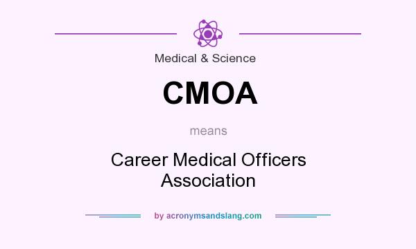 What does CMOA mean? It stands for Career Medical Officers Association