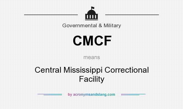 What does CMCF mean? It stands for Central Mississippi Correctional Facility