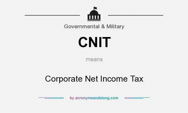 What does CNIT mean? It stands for Corporate Net Income Tax