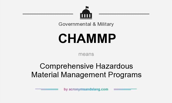 What does CHAMMP mean? It stands for Comprehensive Hazardous Material Management Programs