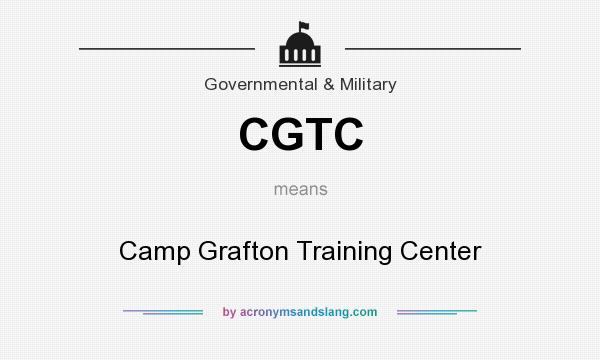 What does CGTC mean? It stands for Camp Grafton Training Center