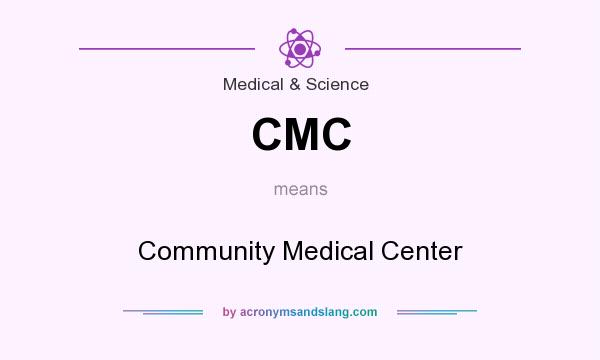 What does CMC mean? It stands for Community Medical Center