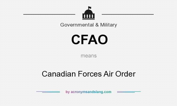 What does CFAO mean? It stands for Canadian Forces Air Order
