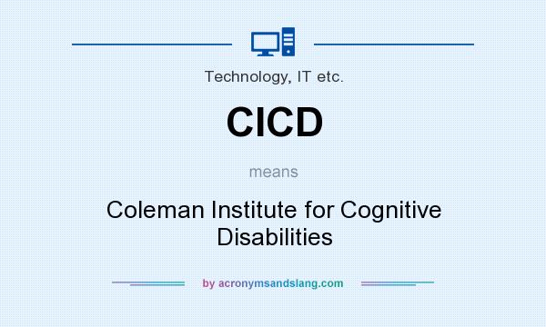 What does CICD mean? It stands for Coleman Institute for Cognitive Disabilities