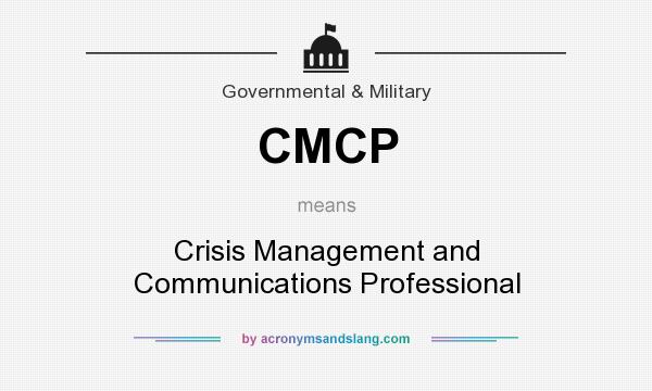 What does CMCP mean? It stands for Crisis Management and Communications Professional
