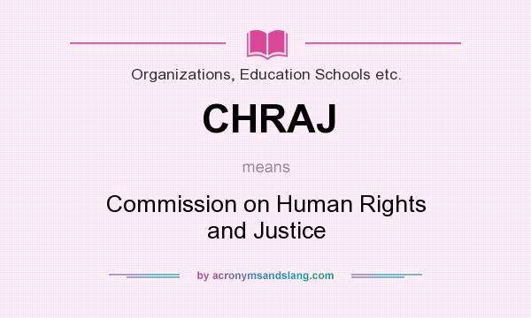 What does CHRAJ mean? It stands for Commission on Human Rights and Justice