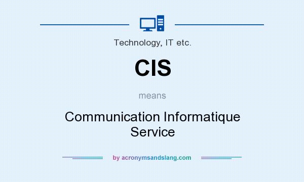 What does CIS mean? It stands for Communication Informatique Service