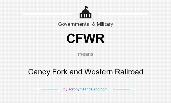 What does CFWR mean? It stands for Caney Fork and Western Railroad