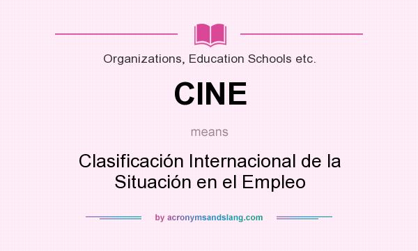 What does CINE mean? It stands for Clasificación Internacional de la Situación en el Empleo