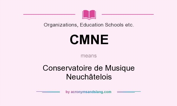 What does CMNE mean? It stands for Conservatoire de Musique Neuchâtelois