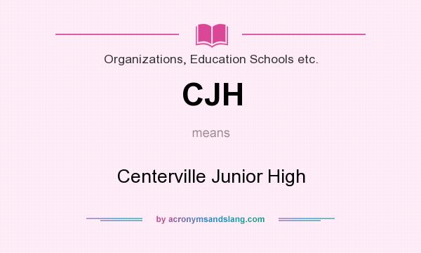What does CJH mean? It stands for Centerville Junior High