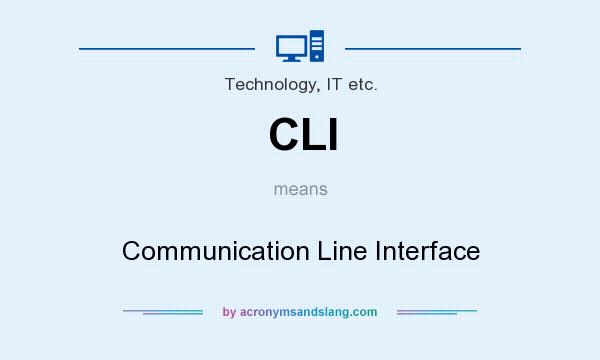What does CLI mean? It stands for Communication Line Interface