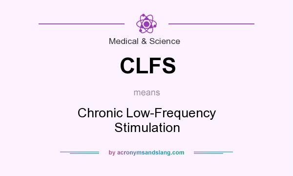 What does CLFS mean? It stands for Chronic Low-Frequency Stimulation
