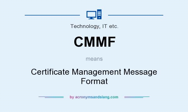 What does CMMF mean? It stands for Certificate Management Message Format