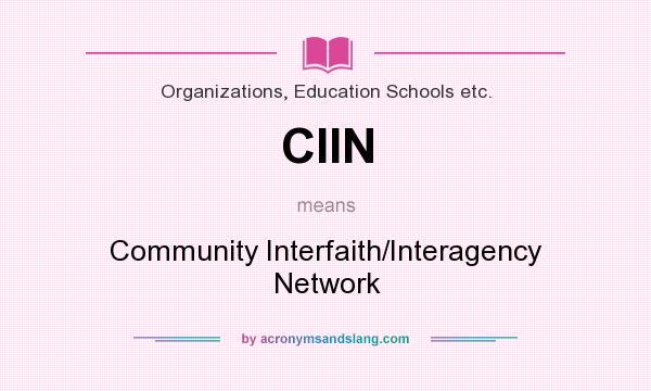 What does CIIN mean? It stands for Community Interfaith/Interagency Network