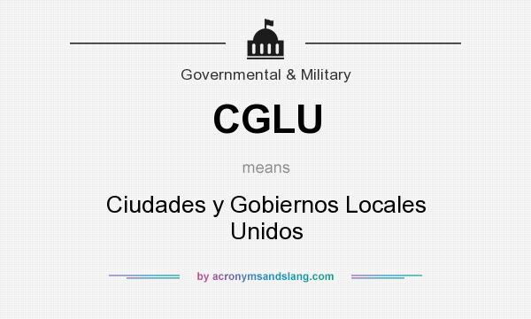 What does CGLU mean? It stands for Ciudades y Gobiernos Locales Unidos