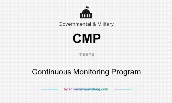 What does CMP mean? It stands for Continuous Monitoring Program