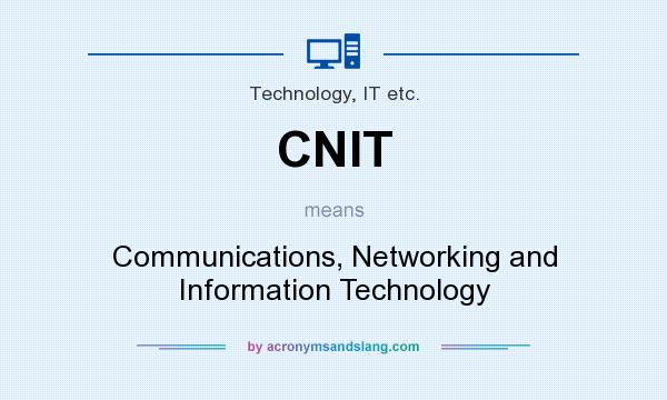 What does CNIT mean? It stands for Communications, Networking and Information Technology