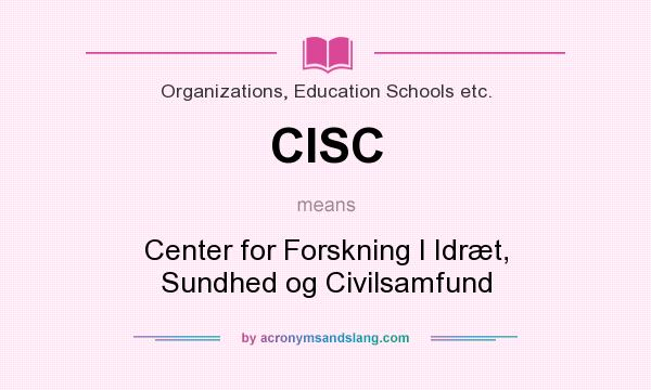 What does CISC mean? It stands for Center for Forskning I Idræt, Sundhed og Civilsamfund