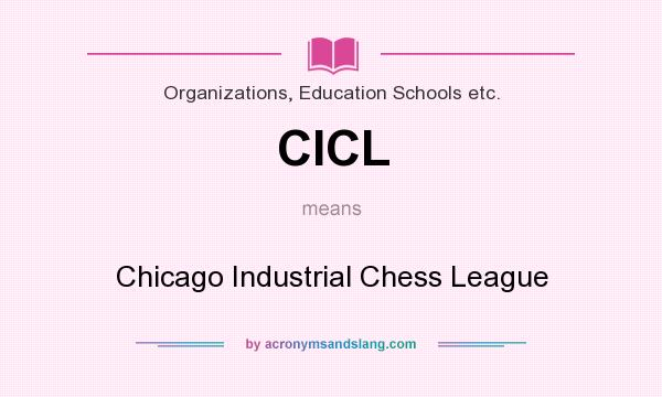 What does CICL mean? It stands for Chicago Industrial Chess League