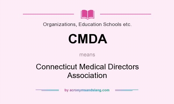 What does CMDA mean? It stands for Connecticut Medical Directors Association