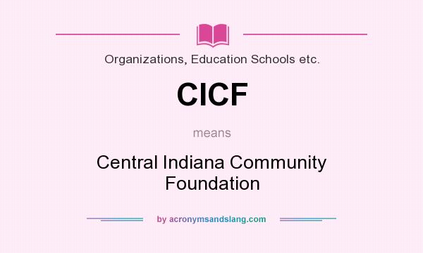 What does CICF mean? It stands for Central Indiana Community Foundation