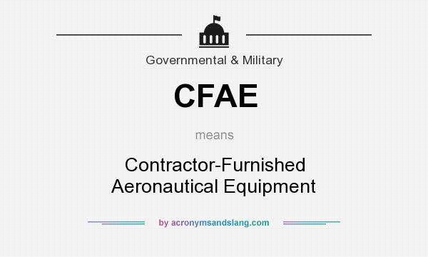 What does CFAE mean? It stands for Contractor-Furnished Aeronautical Equipment