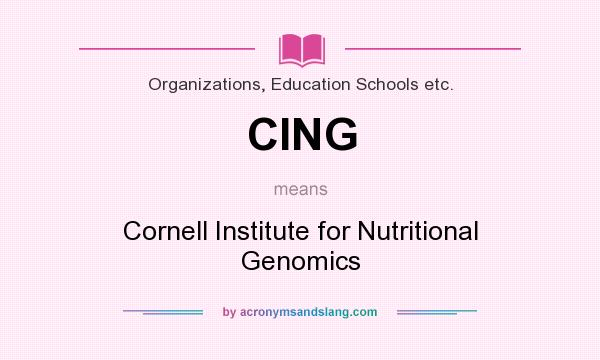 What does CING mean? It stands for Cornell Institute for Nutritional Genomics