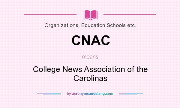 What does CNAC mean? It stands for College News Association of the Carolinas