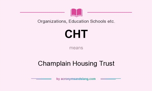 What does CHT mean? It stands for Champlain Housing Trust