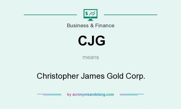 What does CJG mean? It stands for Christopher James Gold Corp.