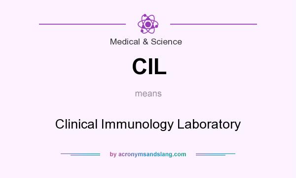 What does CIL mean? It stands for Clinical Immunology Laboratory