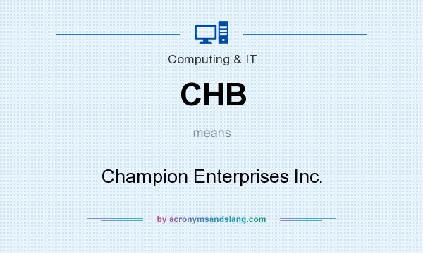 What does CHB mean? It stands for Champion Enterprises Inc.