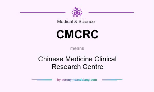 What does CMCRC mean? It stands for Chinese Medicine Clinical Research Centre